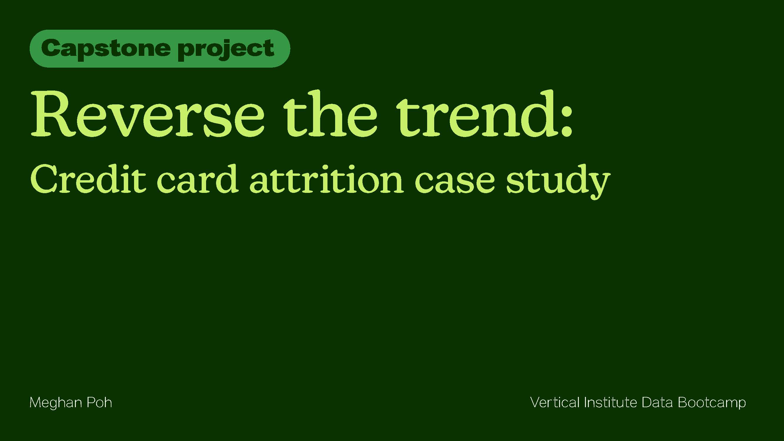 Intro slide. Reverse the trend: Credit card attrition case study